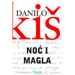NOĆ I MAGLA - Danilo Kiš