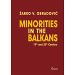 MINORITIES IN THE BALKANS: 19TH AND 20TH CENTURY - Žarko V. Obradović