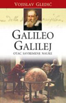 GALILEO GALILEJ: OTAC SAVREMENE NAUKE - Vojislav Gledić