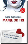 MANJE OD TRI - Ivana Kuzmanović