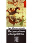 METAMORFOZE ETNOPOLITIKE - Ugo Vlaisavljević