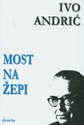 MOST NA ŽEPI - Ivo Andrić