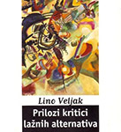 PRILOZI KRITICI LAŽNIH ALTERNATIVA - Lino Veljak