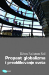 PROPAST GLOBALIZMA I PREOBLIKOVANJE SVETA - Džon Ralston Sol