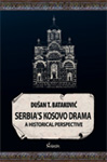 SERBIAS KOSOVO DRAMA (A HISTORICAL PERSPECTIVE) - Dušan Bataković