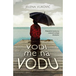 VODI ME NA VODU - Jelena Vuković