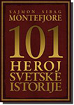 101 HEROJ SVETSKE ISTORIJE - Sajmon Sibag Montefjore