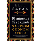 10 MINUTA I 38 SEKUNDI NA OVOM ČUDNOM SVETU - Elif Šafak