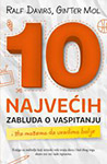 10 NAJVEĆIH ZABLUDA O VASPITANJU I ŠTA MOŽEMO DA URADIMO BOLJE - Ginter Mol, Ralf Davirs