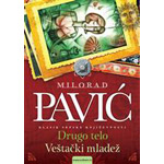 DRUGO TELO / VEŠTAČKI MLADEŽ - Milorad Pavić