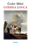 GODINA LOVCA - Česlav Miloš