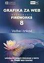 GRAFIKA ZA WEB: FIREWORKS 8 VEŽBE I TRIKOVI - Saša Prudkov, Slavica Prudkov