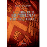 ISTORIJA, RAT I IDENTITET SRBA U REPUBLICI SRPSKOJ - Jelena Vukoičić