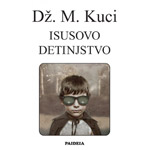 ISUSOVO DETINJSTVO - Džon M. Kuci