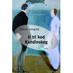 U TRI KOD KANDINSKOG - Jelena Lengold