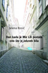 DAN KADA JE MIZ LILI POSTALA ONO ŠTO JE ODUVEK BILA - Jelena Rosić