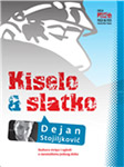 KISELO & SLATKO - Dejan Stojiljković