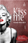 KISS ME - Vinsente Alveš du O