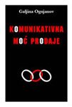 KOMUNIKATIVNA MOĆ PRODAJE - Galjina Ognjanov