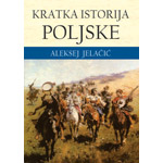 KRATKA ISTORIJA POLJSKE - Aleksej Jelačić