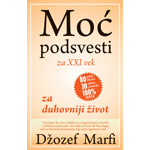 MOĆ PODSVESTI ZA DUHOVNIJI ŽIVOT - Džozef Marfi