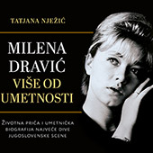 MILENA DRAVIĆ: VIŠE OD UMETNOSTI  - Tatjana Nježić