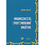 ORGANIZACIJE I (POST)MODERNO DRUŠTVO - Dušan Mojić