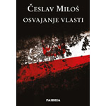 OSVAJANJE VLASTI - Česlav Miloš