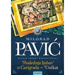 POSLEDNJA LJUBAV U CARIGRADU / UNIKAT - Milorad Pavić