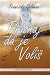 PRIZNAJ DA JE VOLIŠ - Francisko Goldman