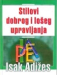 STILOVI DOBROG I LOŠEG UPRAVLJANJA - Isak Adižes