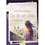 SVE ŠTO SAM ŽELELA - Lori Nelson Spilman