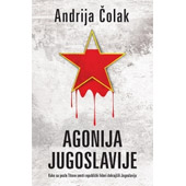 AGONIJA JUGOSLAVIJE - Andrija Čolak