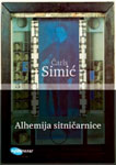 ALHEMIJA SITNIČARNICE - Čarls Simić