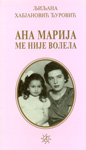 ANA MARIJA ME NIJE VOLELA - Ljiljana Habjanović Đurović