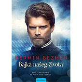 BAJKA NAŠEG ŽIVOTA - Nermin Bezmen