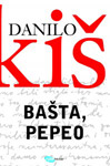 BAŠTA, PEPEO - Danilo Kiš