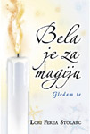 BELA JE ZA MAGIJU - Lori Feria Stolarc