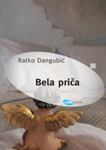 BELA PRIČA - Ratko Dangubić
