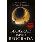 BEOGRAD ISPOD BEOGRADA - Zoran Lj. Nikolić, Vidoje D. Golubović