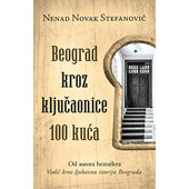 BEOGRAD KROZ KLJUČAONICE 100 KUĆA - Nenad Novak Stefanović