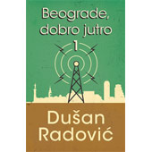 BEOGRADE, DOBRO JUTRO 1 - Dušan Radović