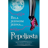 BILA JEDNOM JEDNA... PEPELJASTA - Marisa Mejer