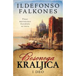 BOSONOGA KRALJICA (PRVI DEO) - Ildefonso Falkones