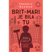 BRIT‐MARI JE BILA TU - Fredrik Bakman