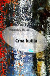 CRNA KUTIJA - Vladislav Bajac