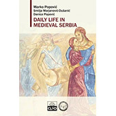 DAILY LIFE IN MEDIEVAL SERBIA - Danica Popović, Marko Popović, Smilja Marjanović Dušanić