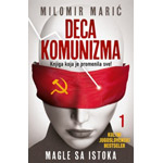 DECA KOMUNIZMA I: MAGLE SA ISTOKA - Milomir Marić