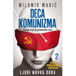 DECA KOMUNIZMA II: LJUDI NOVOG DOBA - Milomir Marić