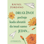 DRUGI ŽIVOT POČINJE KADA SHVATIŠ DA IMAŠ SAMO JEDAN... - Rafael Žordano